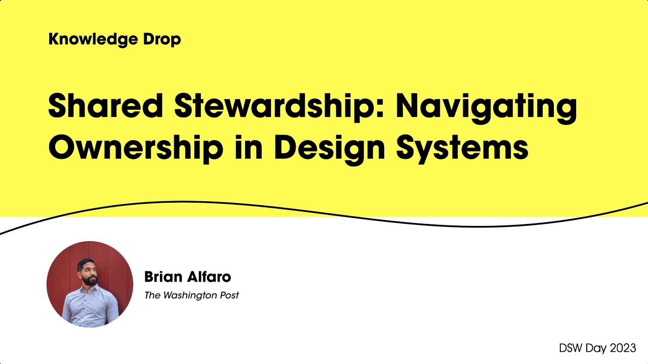 DSW Day 2023 - Shared Stewardship: Navigating Ownership in Design Systems - Brian Alfaro