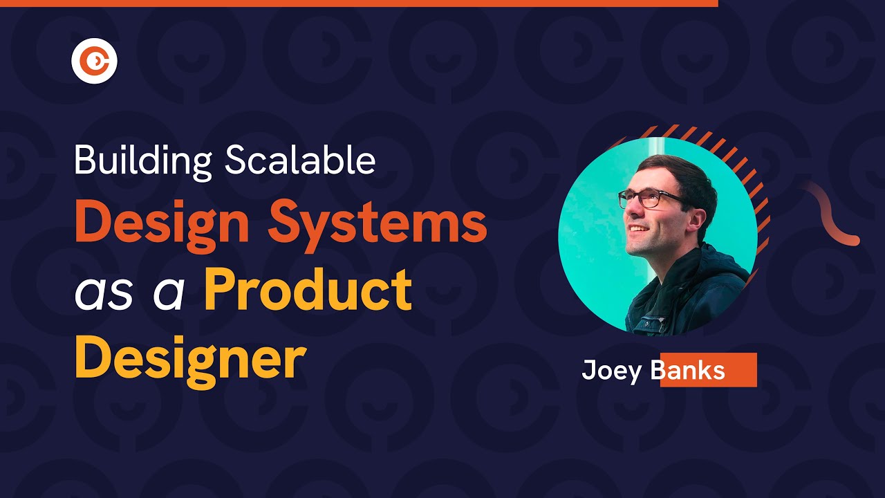 Building Scalable Design Systems as a Product Designer with Joey Banks