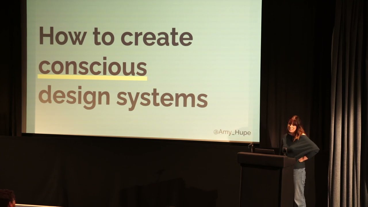 Building conscious design systems - Amy Hupe