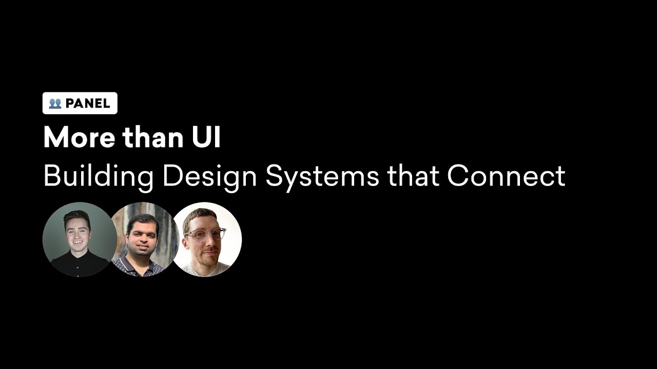 Panel More than UI, Building Design Systems that Connect