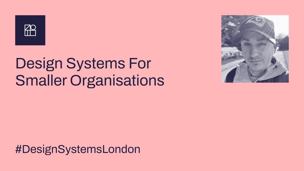 Design Systems For Smaller Organisations - Design Systems London #2 - September 2022
