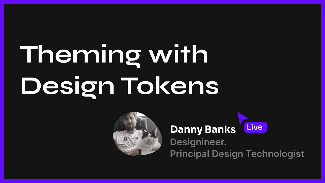 Theming withDesign Tokens - Danny Banks, Into Design Systems, Sept 2021