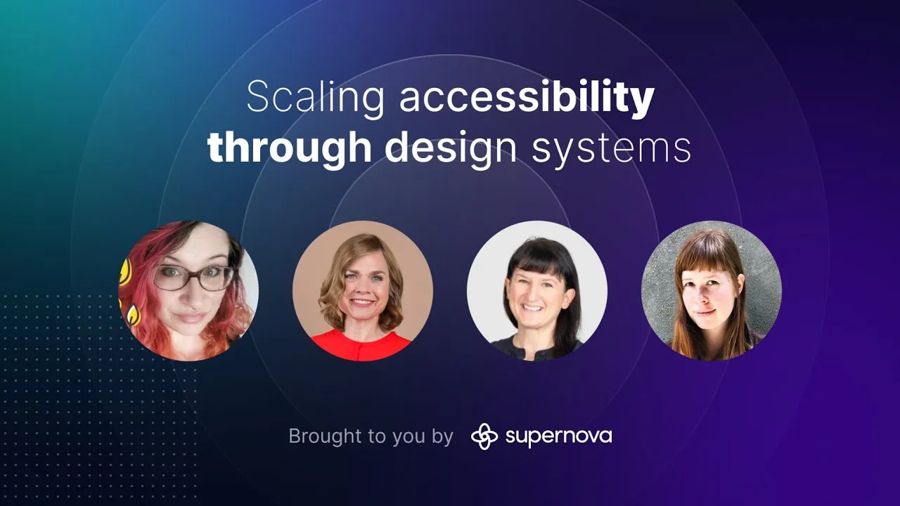 Scaling accessibility through design systems — Panel with a11y experts, powered by Supernova