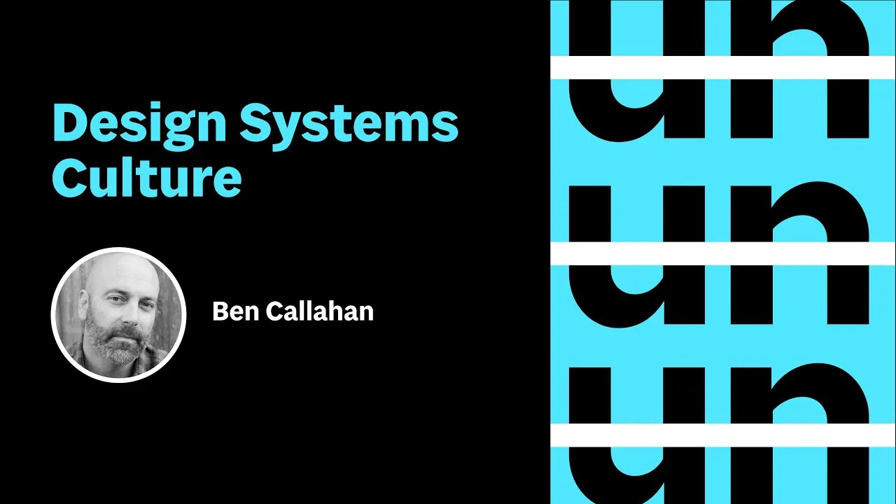 UnConference: Design Systems Culture with Ben Callahan
