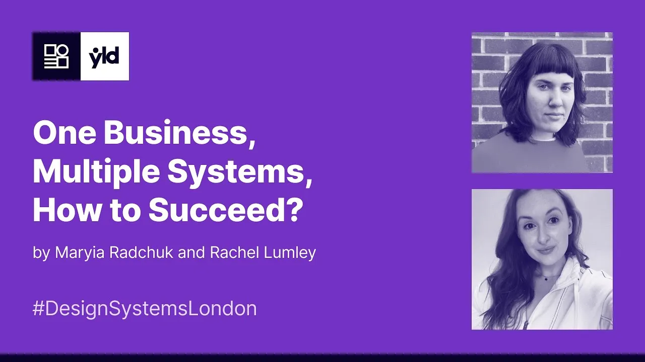 One Business, Multiple Systems, How to Succeed? - Design Systems London #7 - March 2023