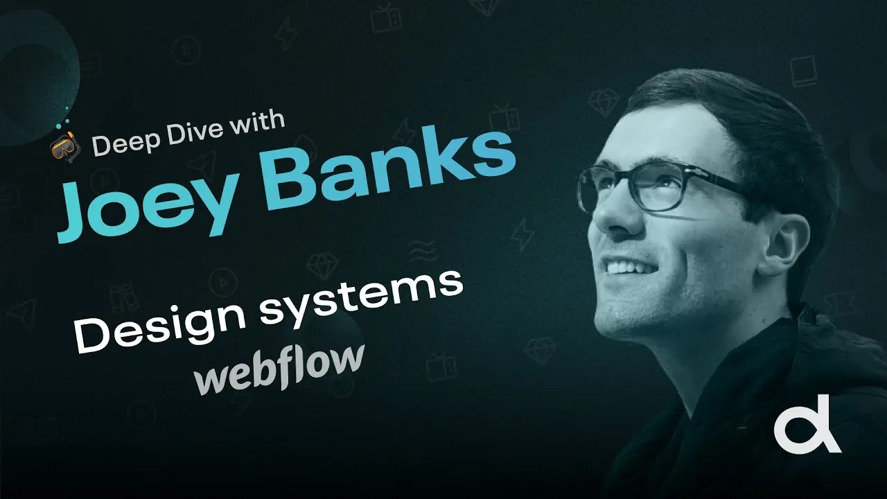 Deep Dives S1 | E1: Joey Banks — Design systems + Figma strategies