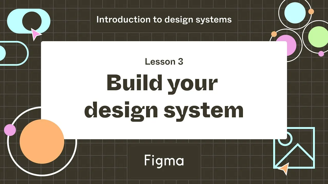 Build your design system - Lesson 3 : Introduction to design systems
