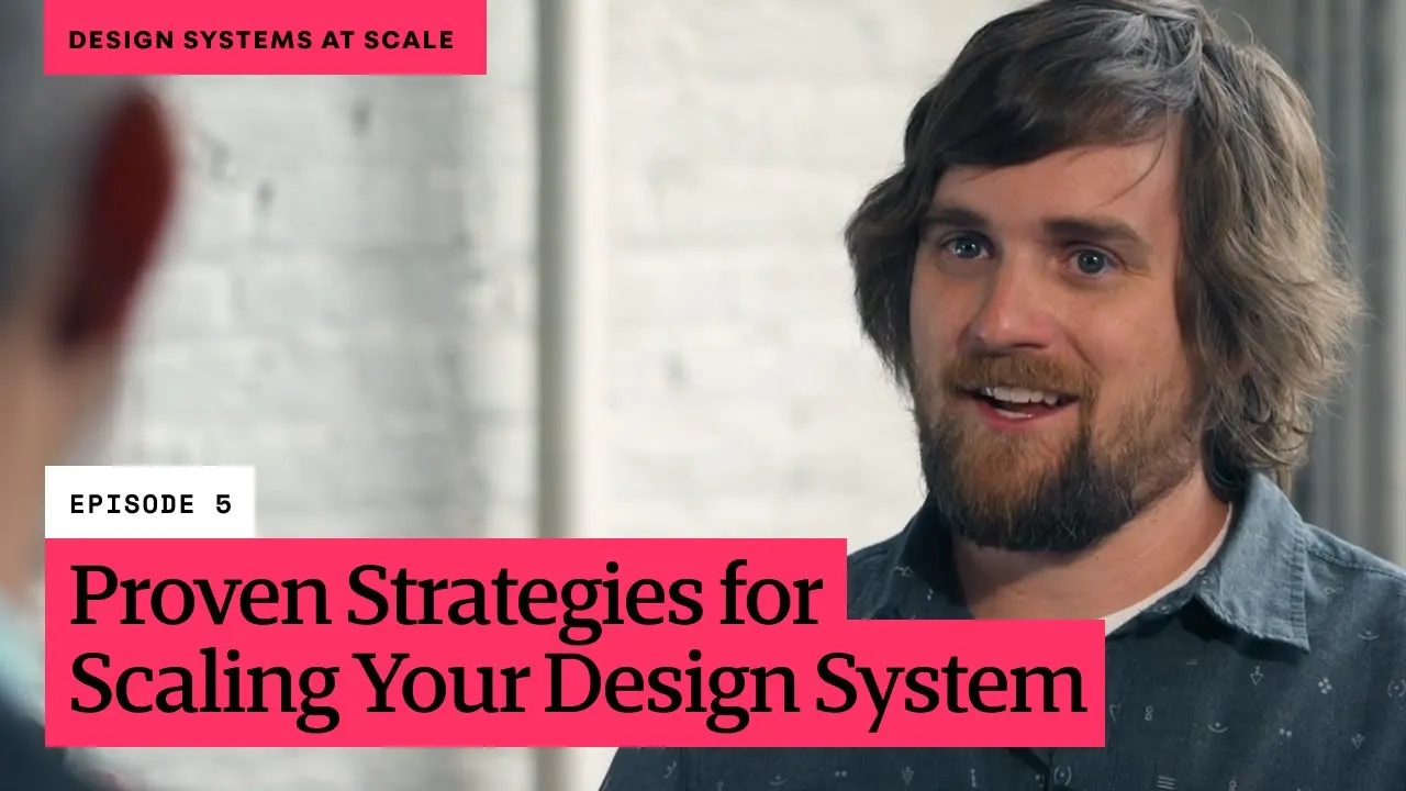 Design Systems at Scale // Episode 5: Proven Strategies for Scaling Your Design System