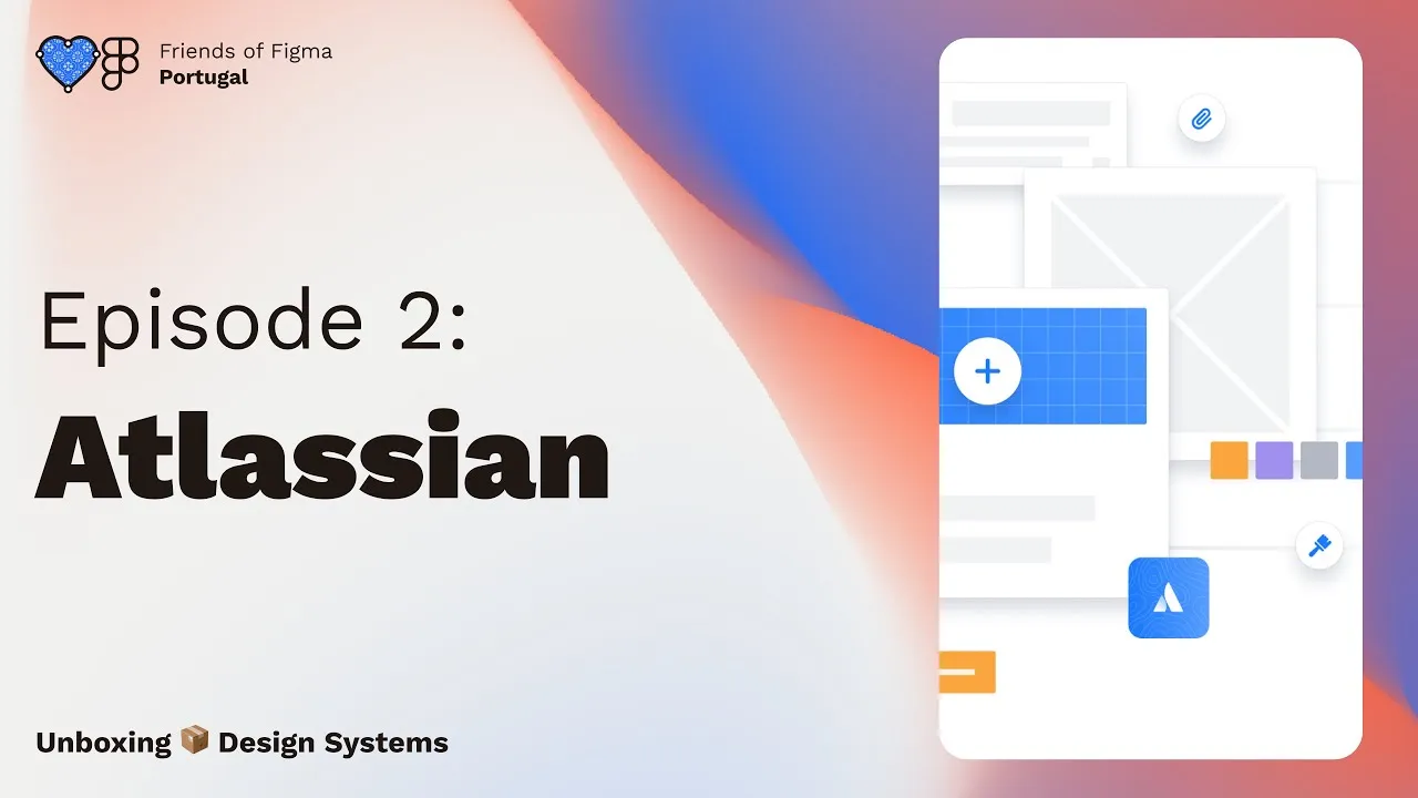 Atlassian | Unboxing 📦 Design Systems - Episode 2