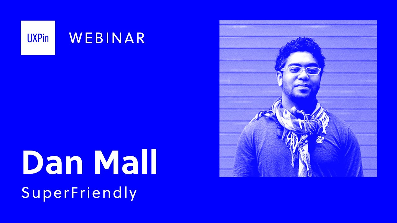 UXPin Webinars: On Design Systems: Dan Mall of Superfriendly