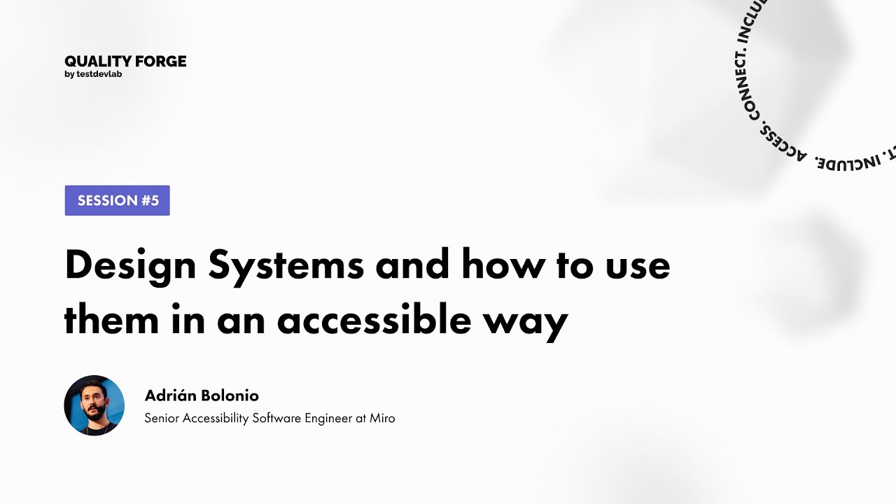 QualityForge: Speaker #5: Adrián Bolonio - Design Systems and How to Use Them in an Accessible Way