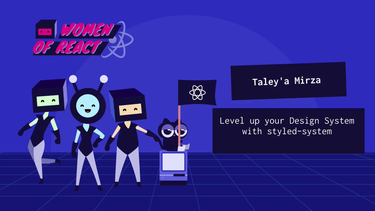 Taley'a Mirza—Level up your Design System with styled-system—Women of React 2020