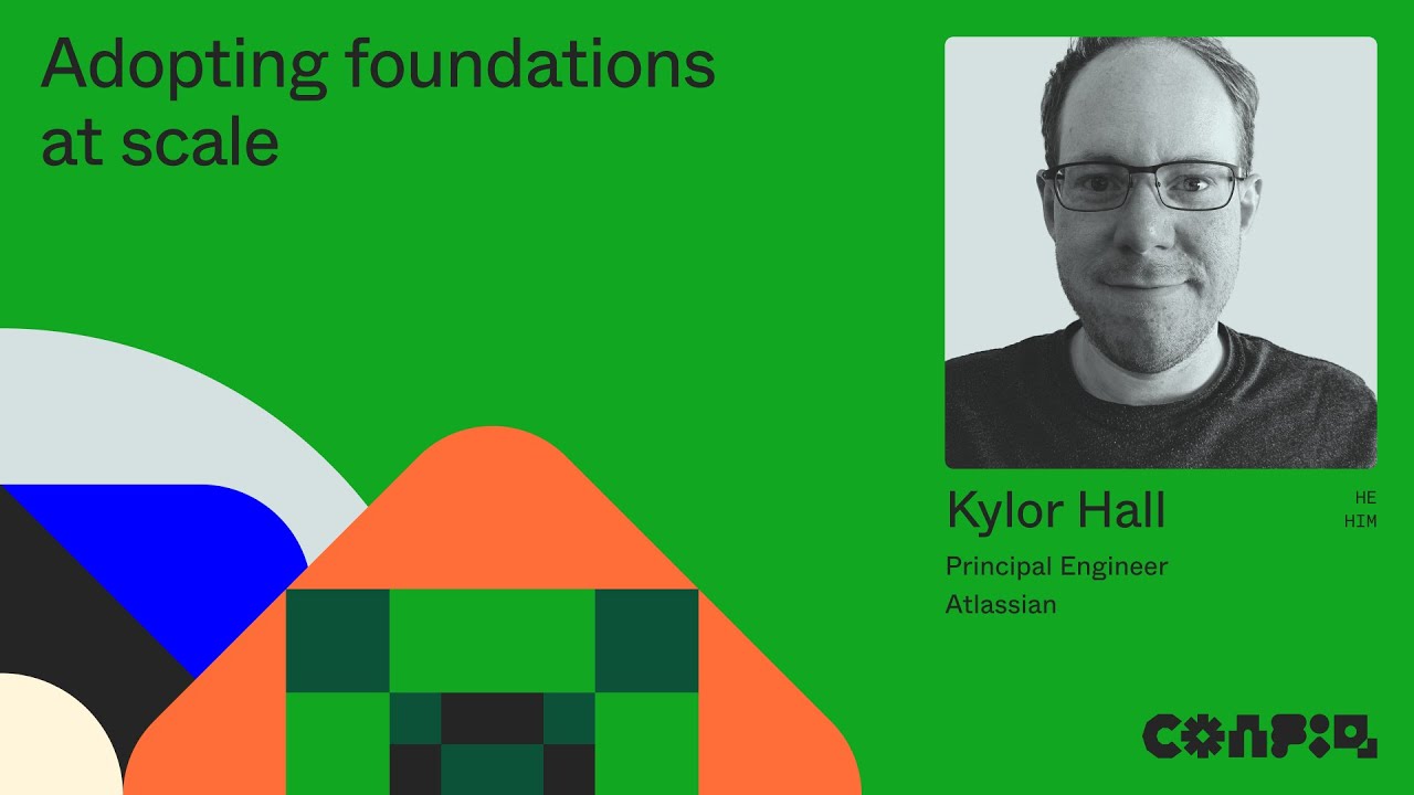 Config 2024: Adopting foundations at scale (Kylor Hall, Principal Engineer, Atlassian) | Figma