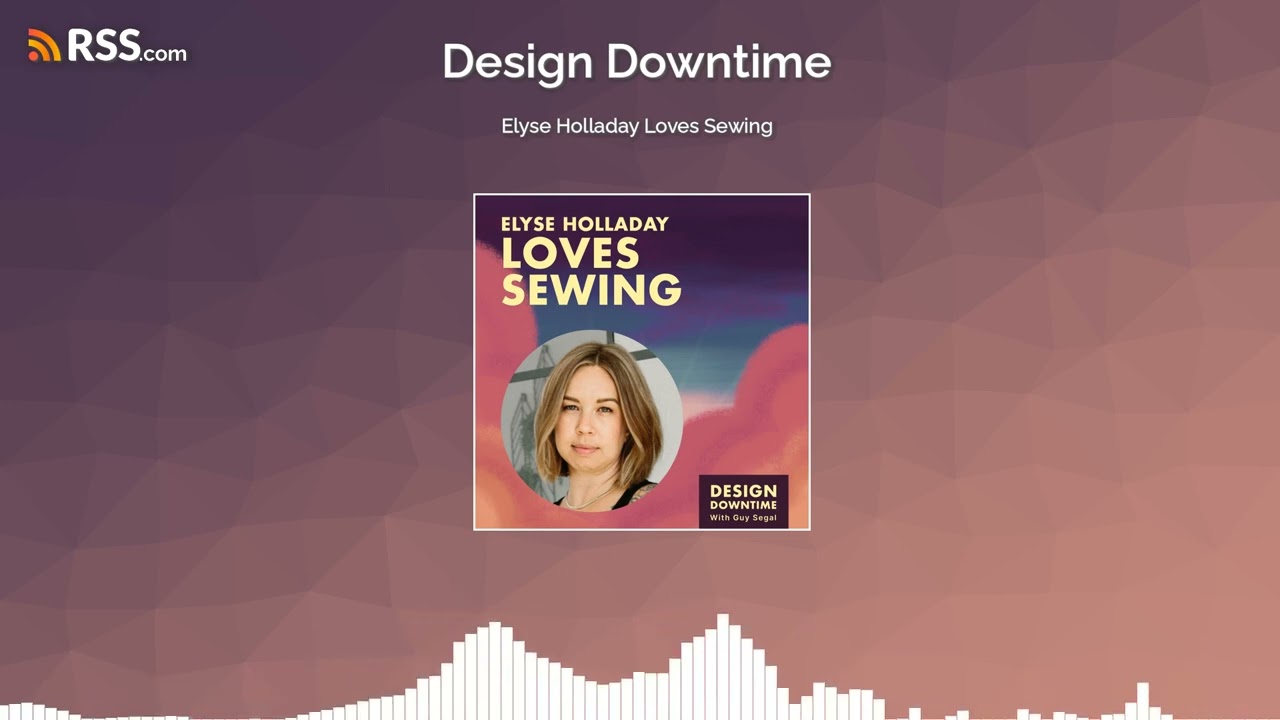 Elyse Holladay Loves Sewing  |  Design Downtime