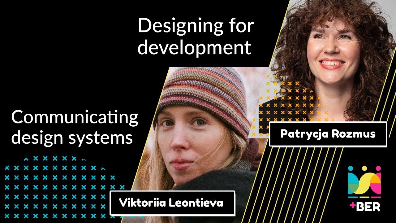Designing for Development & Communicating Design Systems (DSCC Berlin)