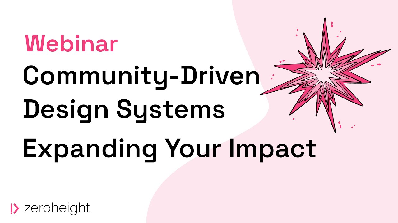 zeroheight team: Community-Driven Design Systems – Expanding Your Impact!
