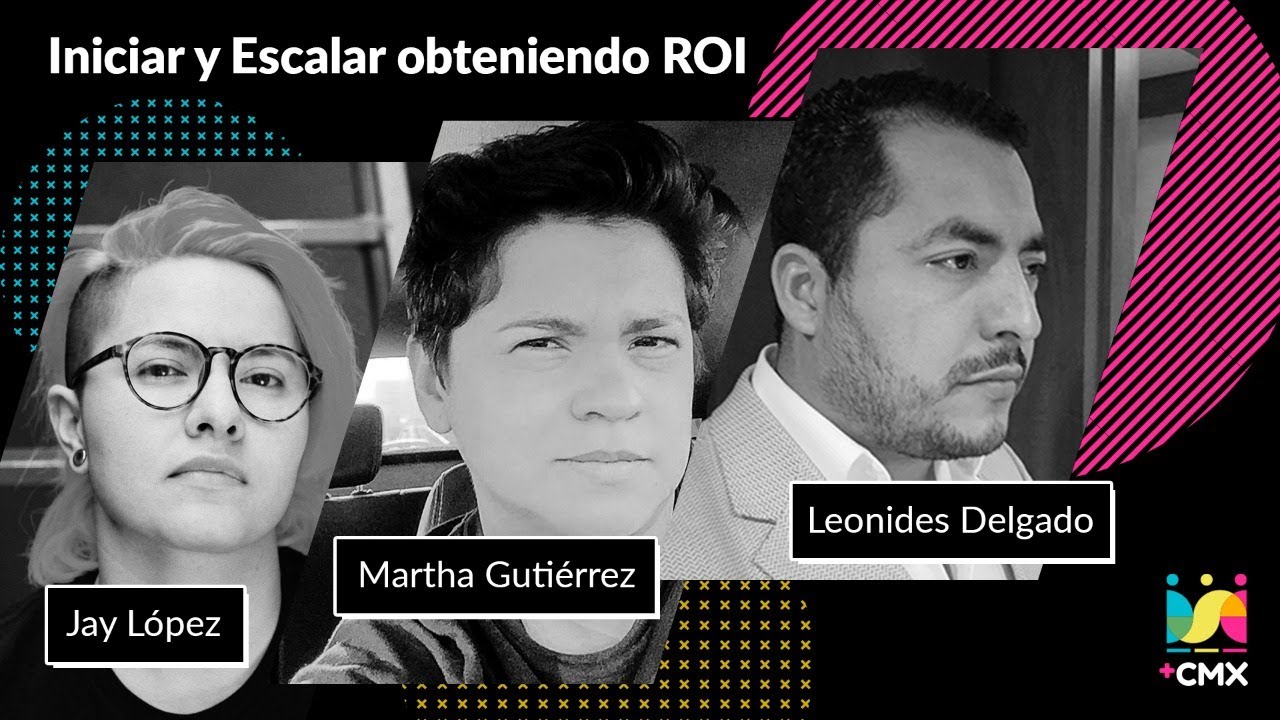 Iniciar y Escalar para obtener ROI (DSCC Mexico City)