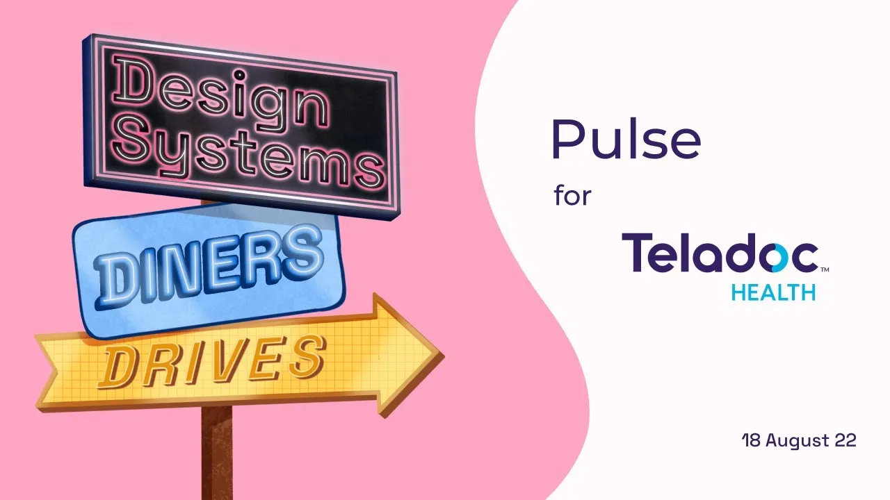 Design Systems, Diners, and Drives with Teladoc Health