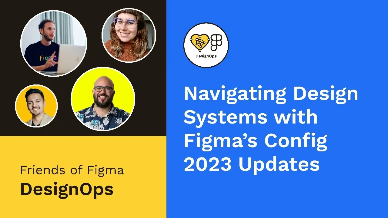 Navigating Design Systems with Figma’s Config 2023 Updates | Friends of Figma
