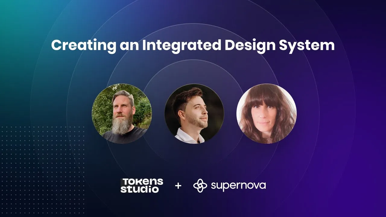 Creating an Integrated Design System — Tokens Studio + Supernova