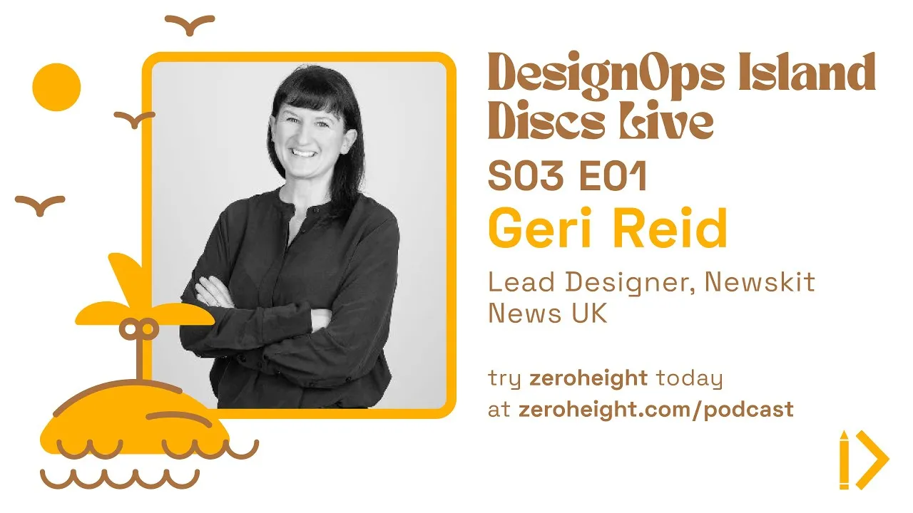 DesignOps Island Discs S03E01 - Geri Reid, News UK