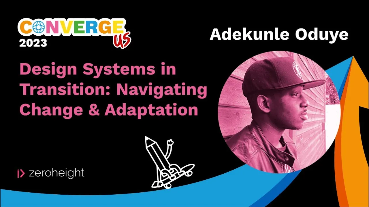 Converge US 2023: Adekunle Oduye - Design Systems in Transition: Navigating Change and Adaptation