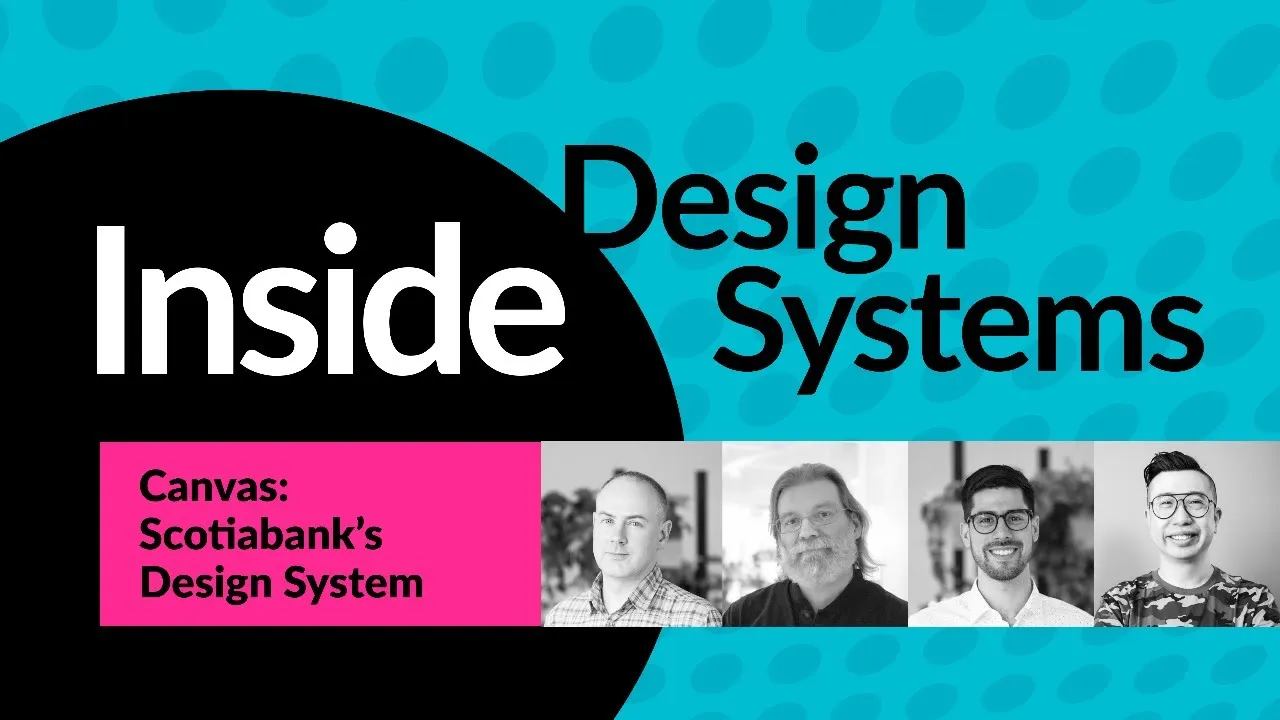 Inside Design Systems: Canvas (Scotiabank) (DSCC Toronto)