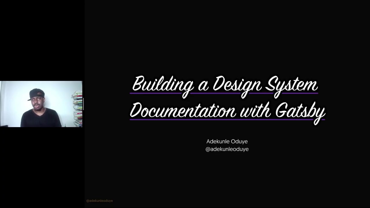 Building a Design System Documentation with Gatsby, with Adekunle Oduye