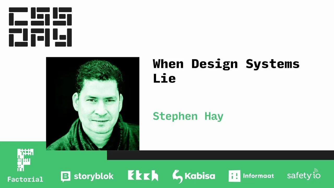 When Design Systems Lie | Stephen Hay | CSS Day 2022