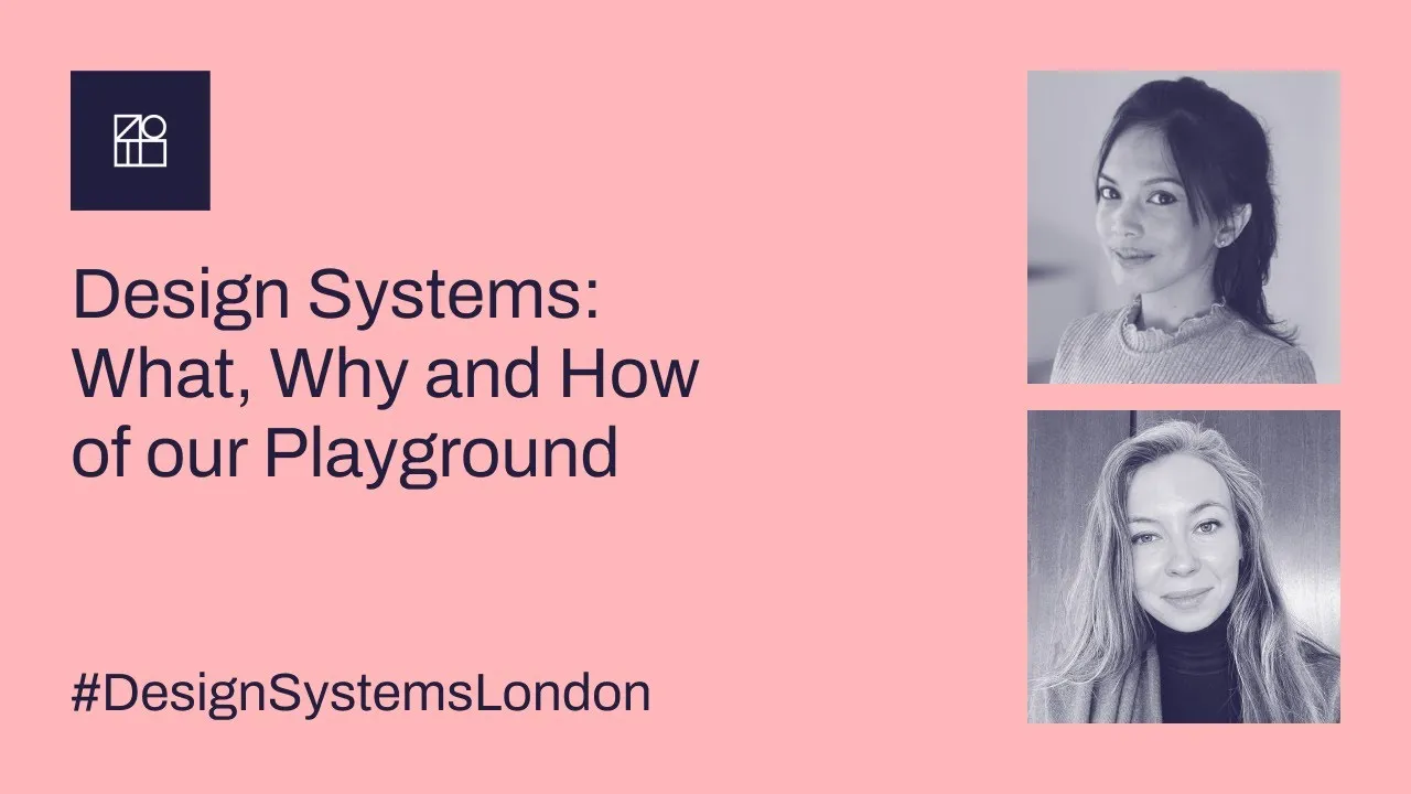 Design Systems: What, Why and How of our Playground - Design Systems London #2 - September 2022