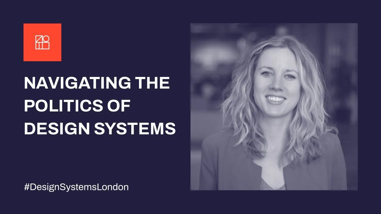 Navigating the politics of design systems - Design Systems London - June 2022
