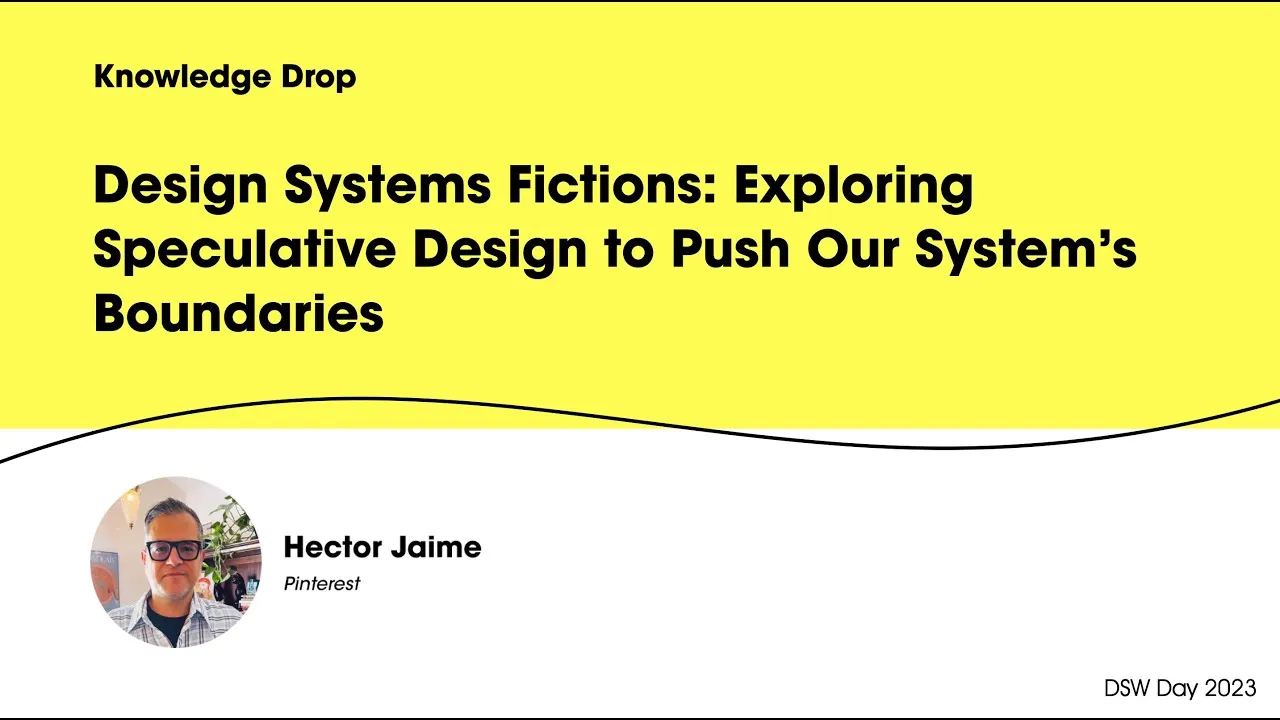 DSW Day 2023 - Design System Fictions - Hector Jaime
