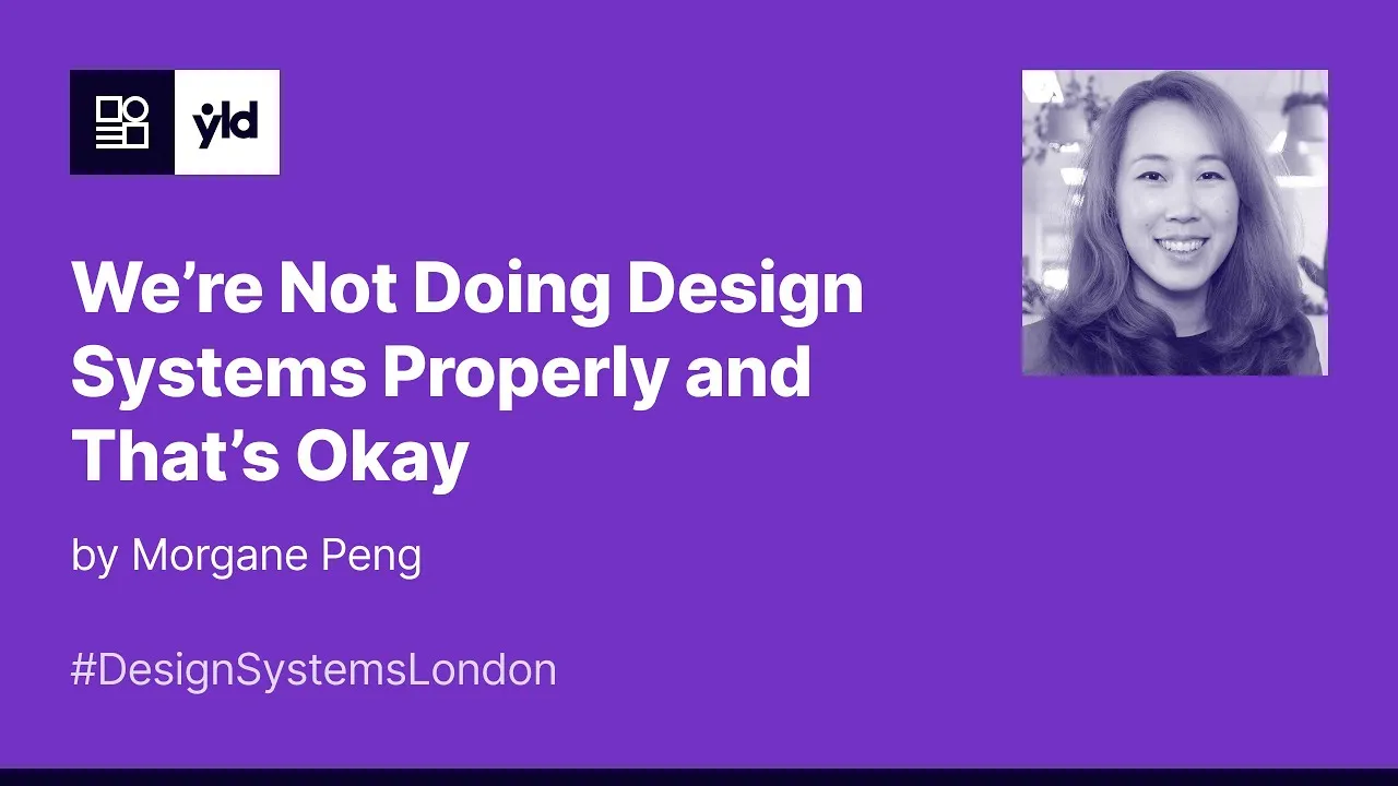 We’re Not Doing Design Systems Properly and That’s Okay - Design Systems London #5 - December 2022