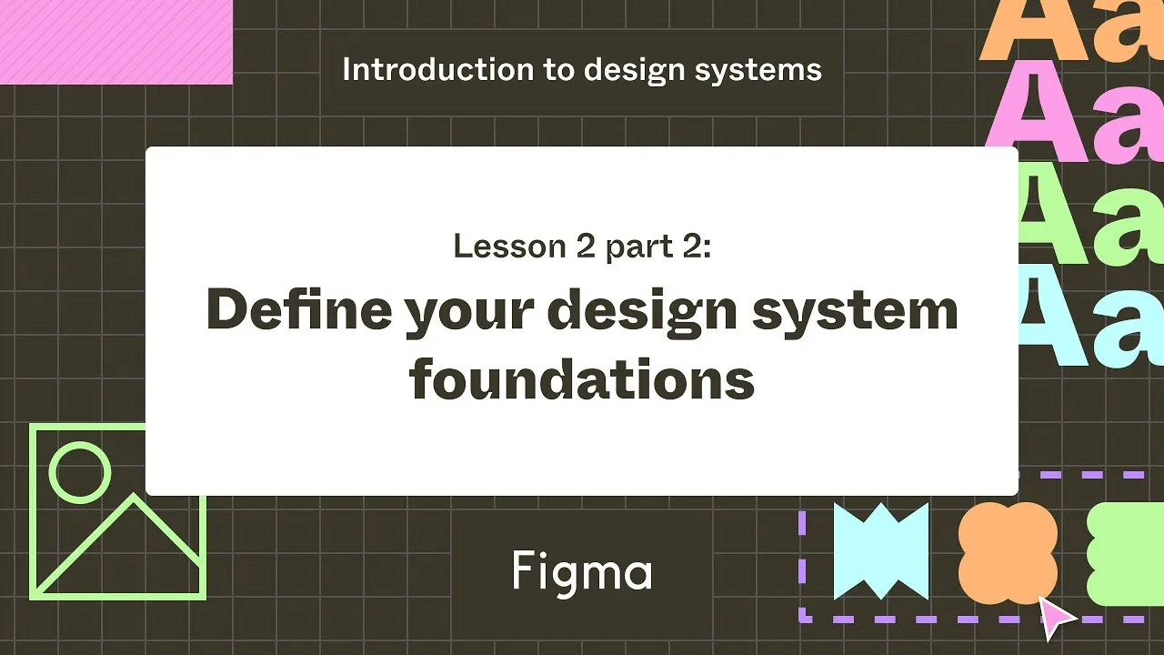 Define your design system's foundations - Lesson 2 part 2 : Introduction to design systems