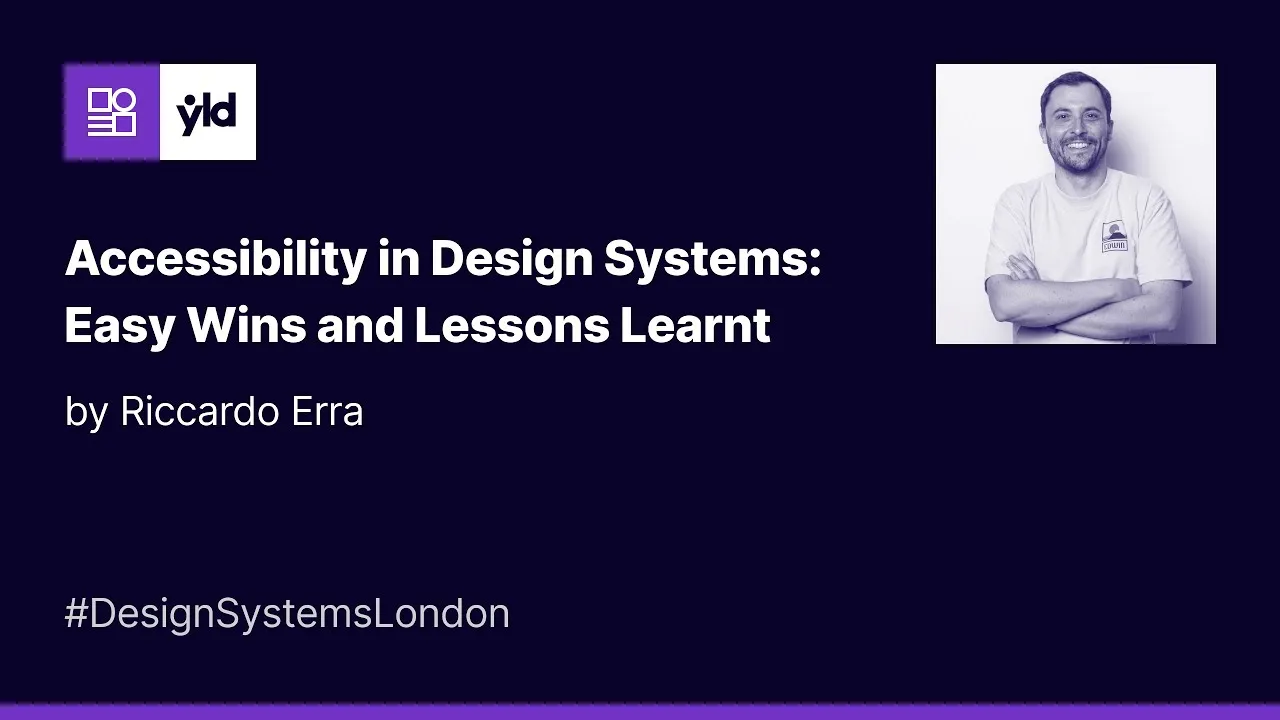 Accessibility in Design Systems: Easy Wins and Lessons Learnt - DSL London #6 - February 2023