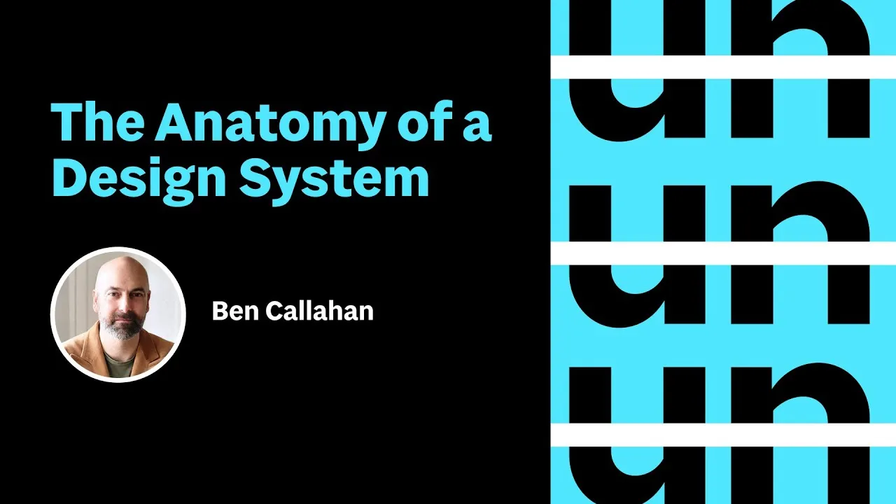UnConference: The Anatomy of a Design System with Ben Callahan