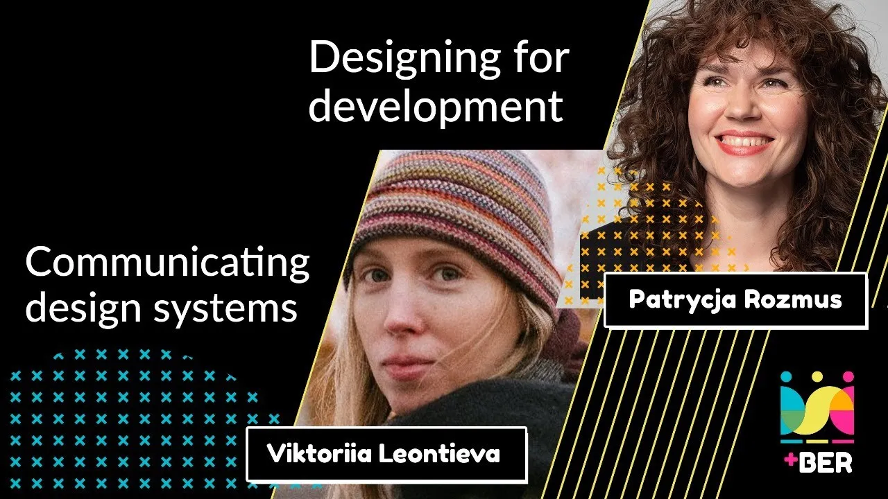 Designing for Development & Communicating Design Systems (DSCC Berlin)
