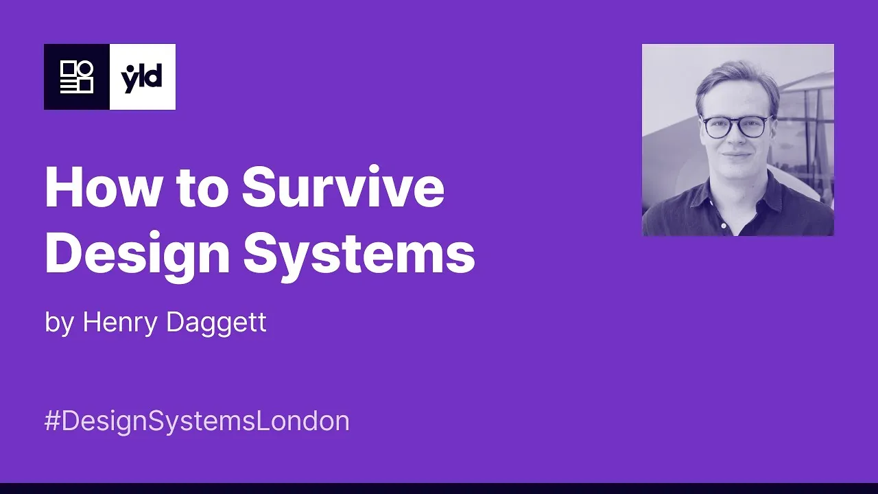How to Survive Design Systems - Design Systems London #7 - March 2023