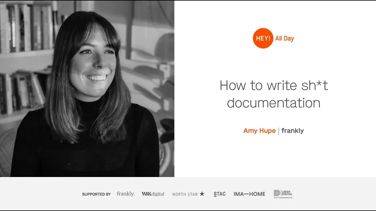 Amy Hupe – How to write sh*t documentation – All Day Hey! 2023