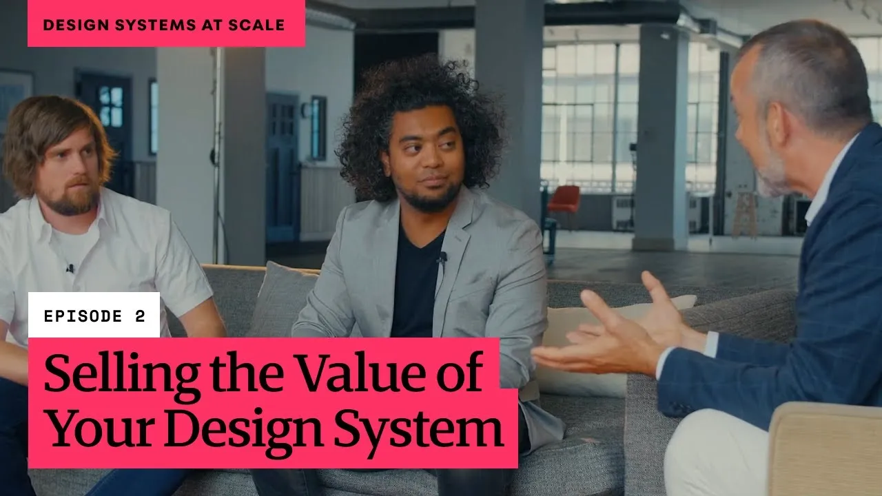 Design Systems at Scale // Episode 2:  Selling the Value of Your Design System