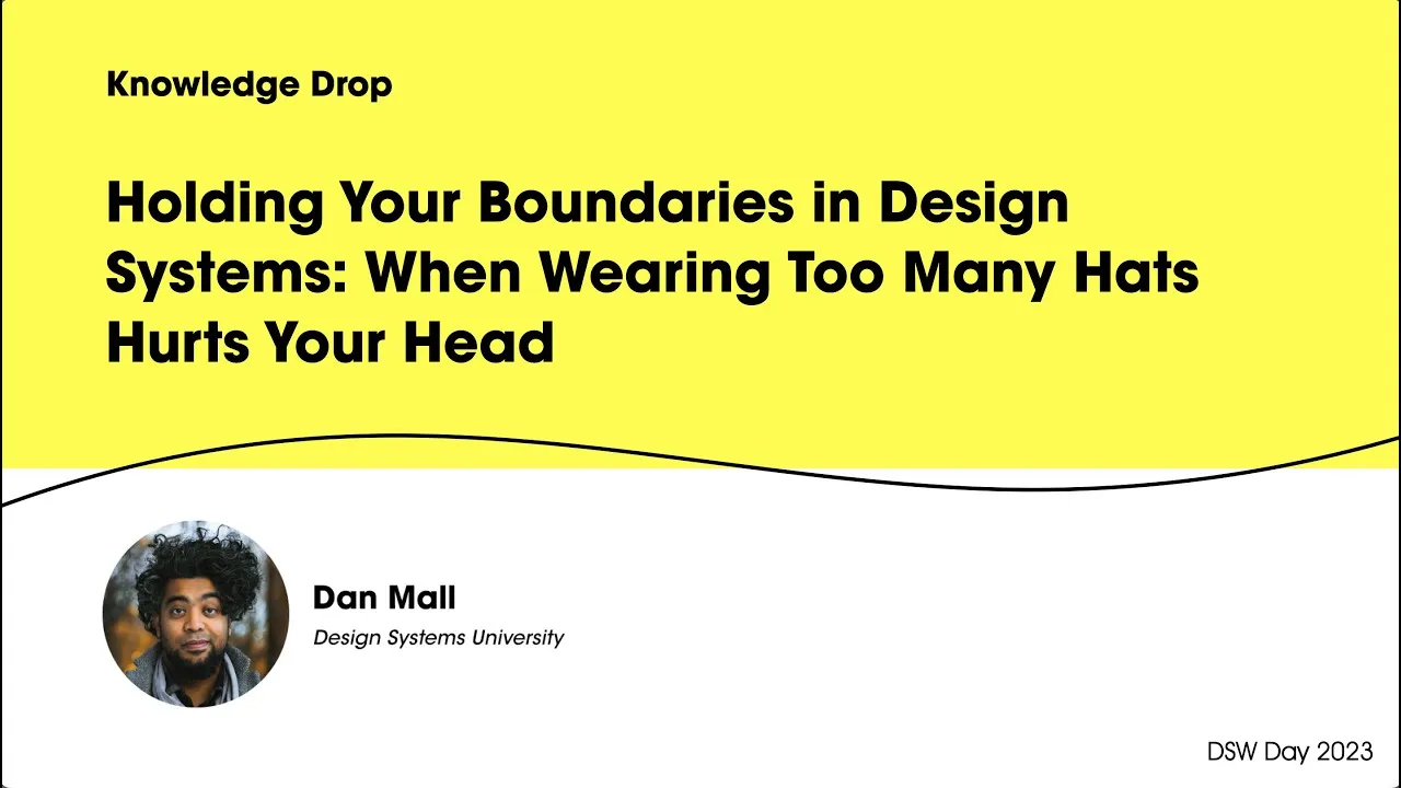 DSW Day 2023 - Holding Your Boundaries in Design Systems - Dan Mall