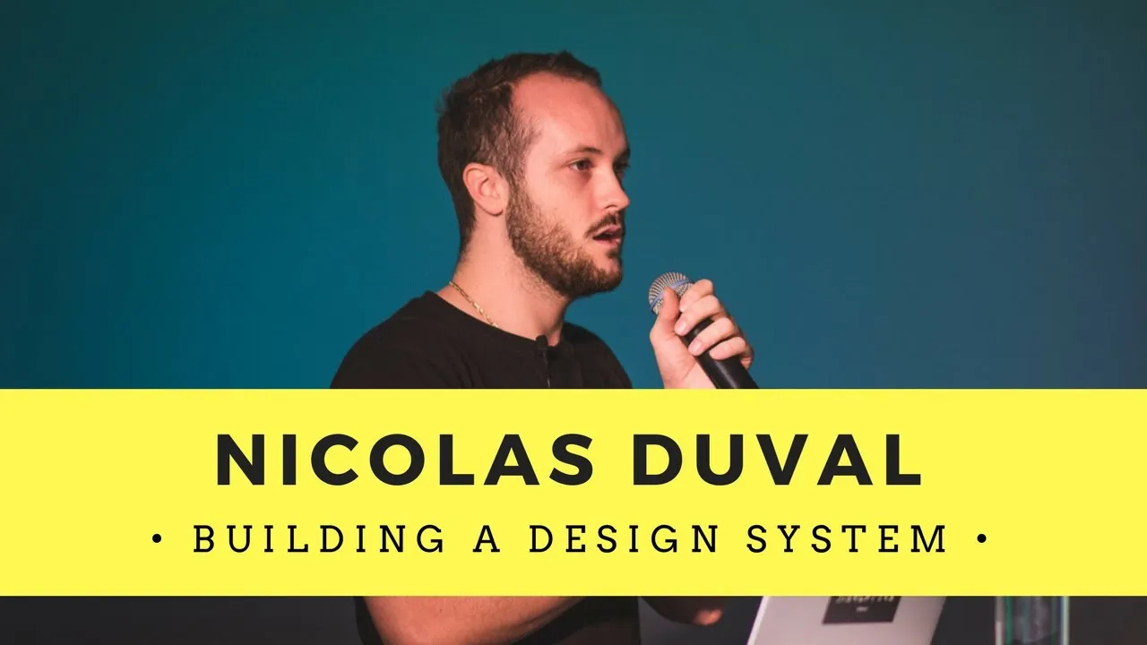 Building a Design System - Nicolas Duval | Nicolas Duval 2016