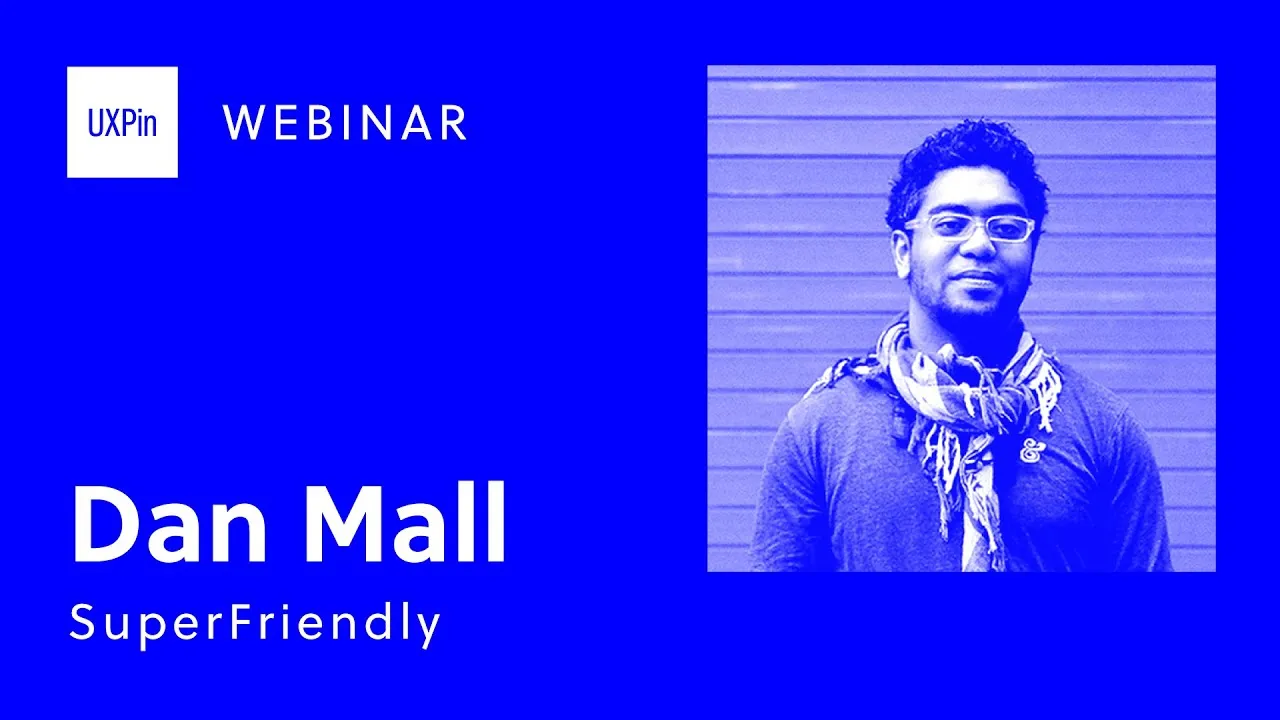 UXPin Webinars: On Design Systems: Dan Mall of Superfriendly