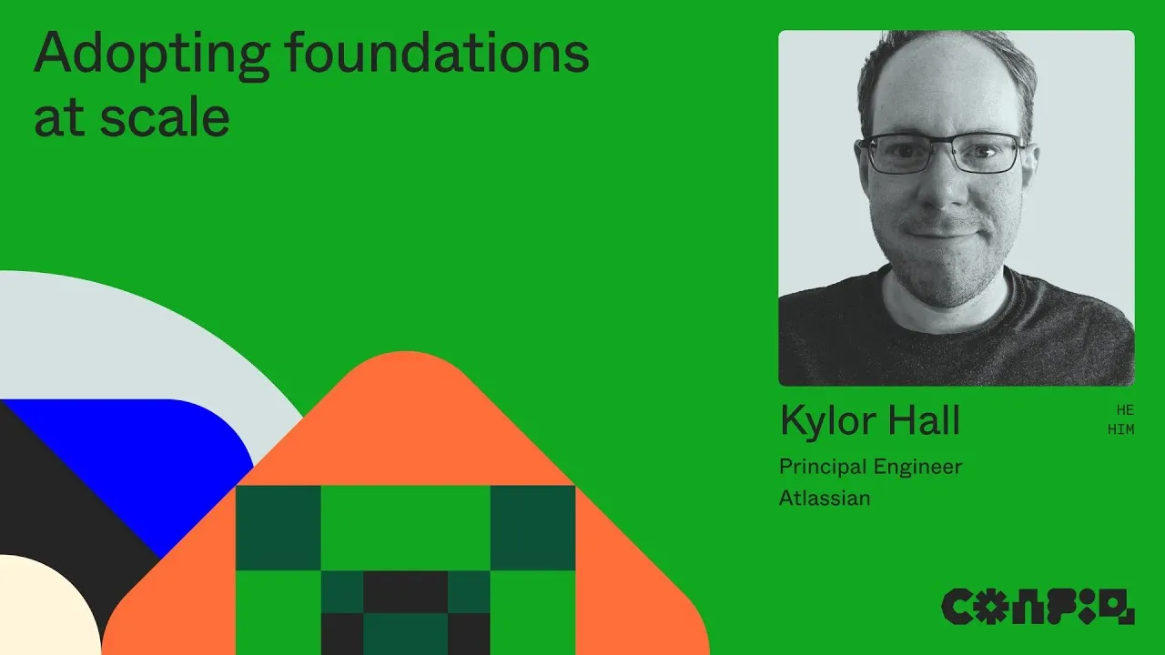 Config 2024: Adopting foundations at scale (Kylor Hall, Principal Engineer, Atlassian) | Figma