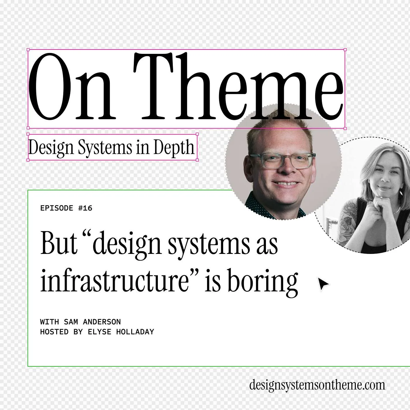 But “design systems as infrastructure“ is boring, with Sam Anderson — #16
