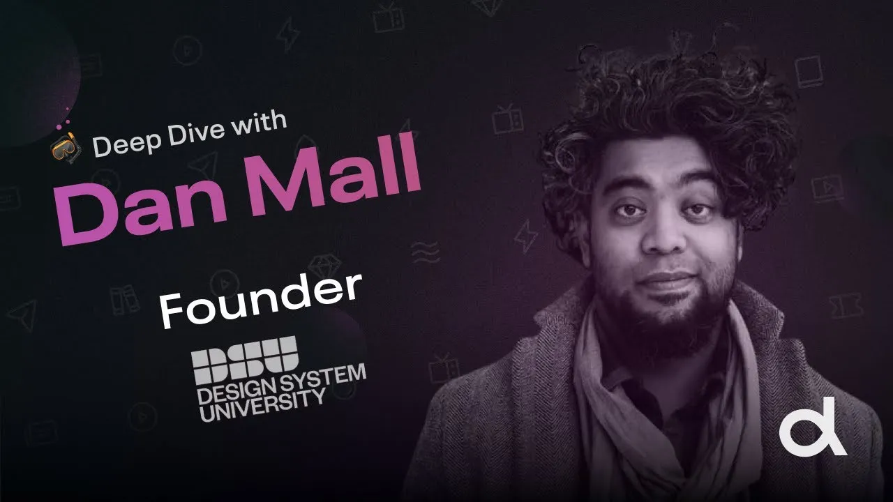 Deep Dives S2 | E6: Dan Mall - What Designers Get Wrong About Design Systems