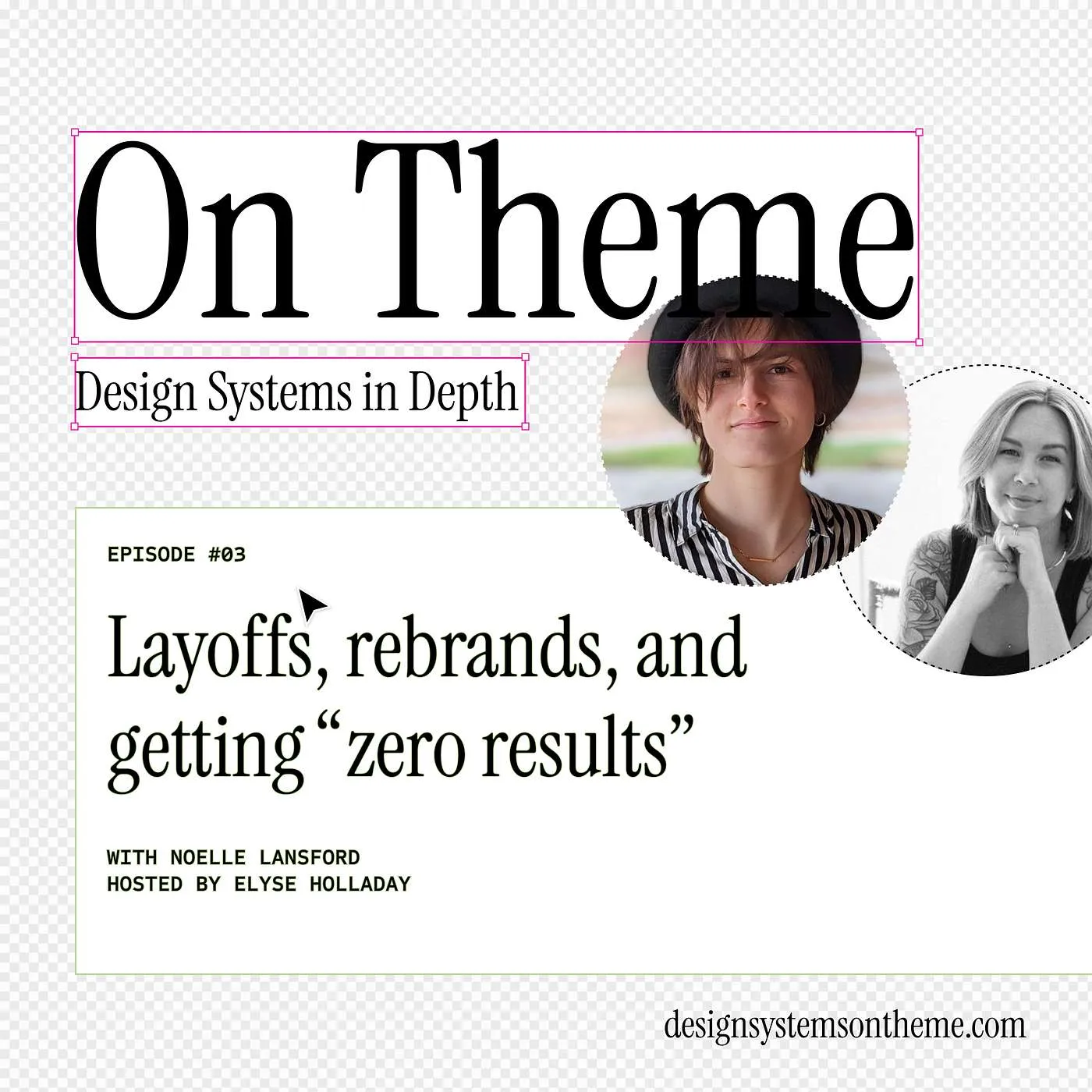 Layoffs, rebrands, and getting “zero results“ from your design system, with Noelle Lansford — #03