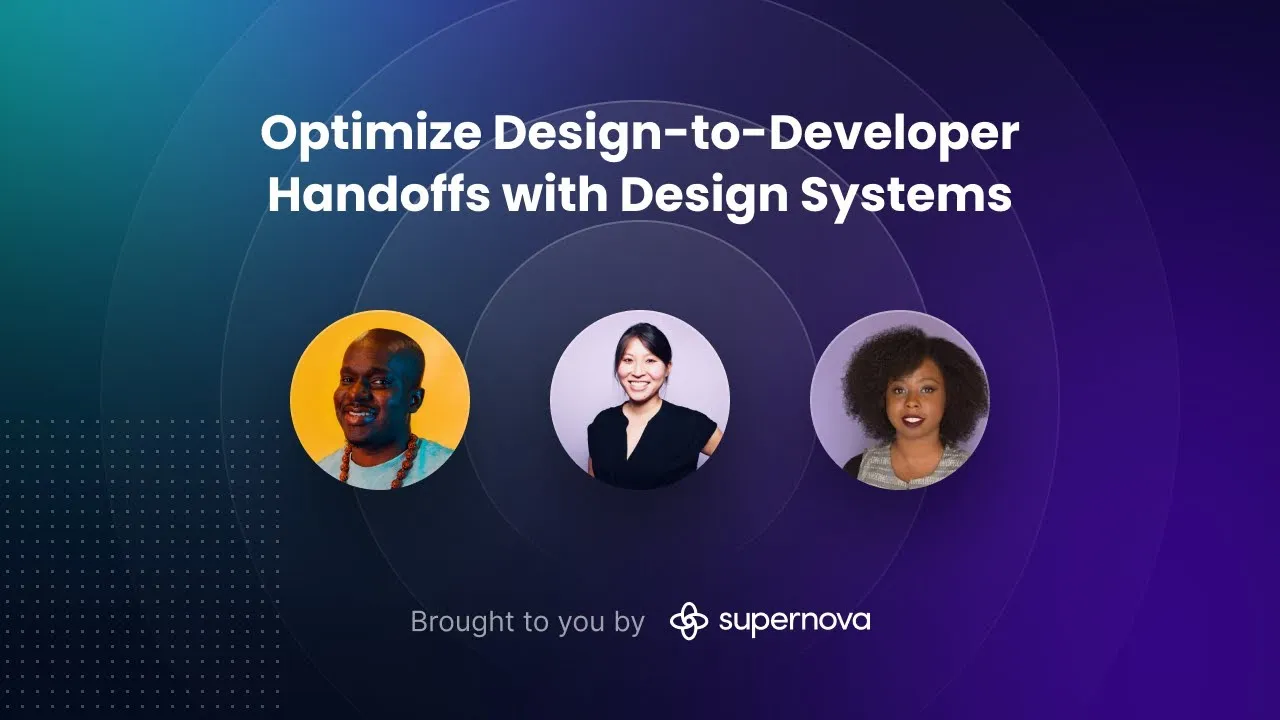 Optimize Your Design-to-Developer Handoffs — design systems experts panel, hosted by Supernova