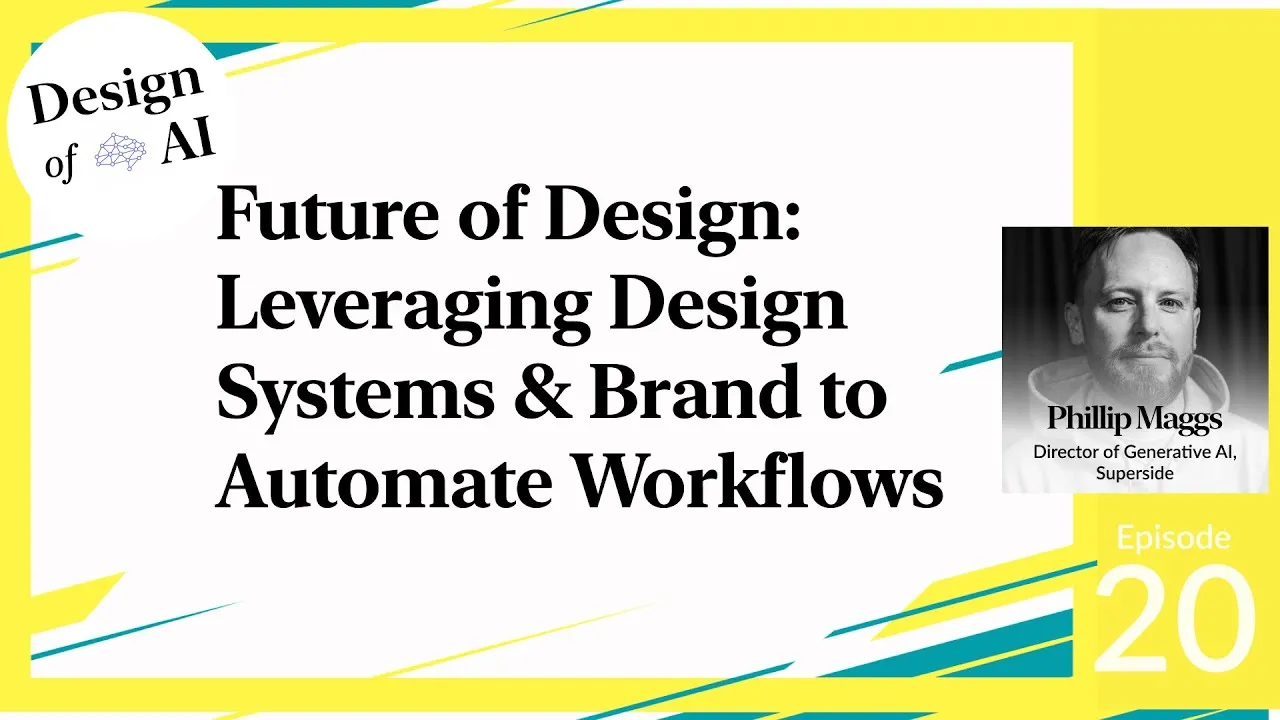 Future of Design: Leveraging Design Systems & Brand to Automate Workflows [Phillip Maggs, Superside]