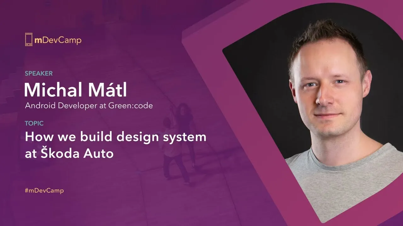 Michal Mátl: How we build design system at Škoda Auto – mDevCamp 2024